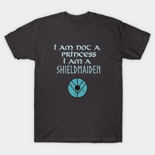 I Am not a Princess I am a Shieldmaiden T-Shirt